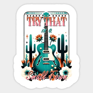 Try that guitar in a small town Retro Country Music Heartbeat Western Cowboy Cowgirl Gift Sticker